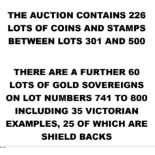 THE AUCTION CONTAINS 226 LOTS OF COINS AND STAMPS BETWEEN LOTS 301 AND 500 THERE ARE A FURTHER 60