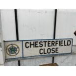 A METAL 'CHESTERFIELD CLOSE' ROAD SIGN