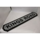 A KINGS ROAD SIGN - 78 CM LENGTH