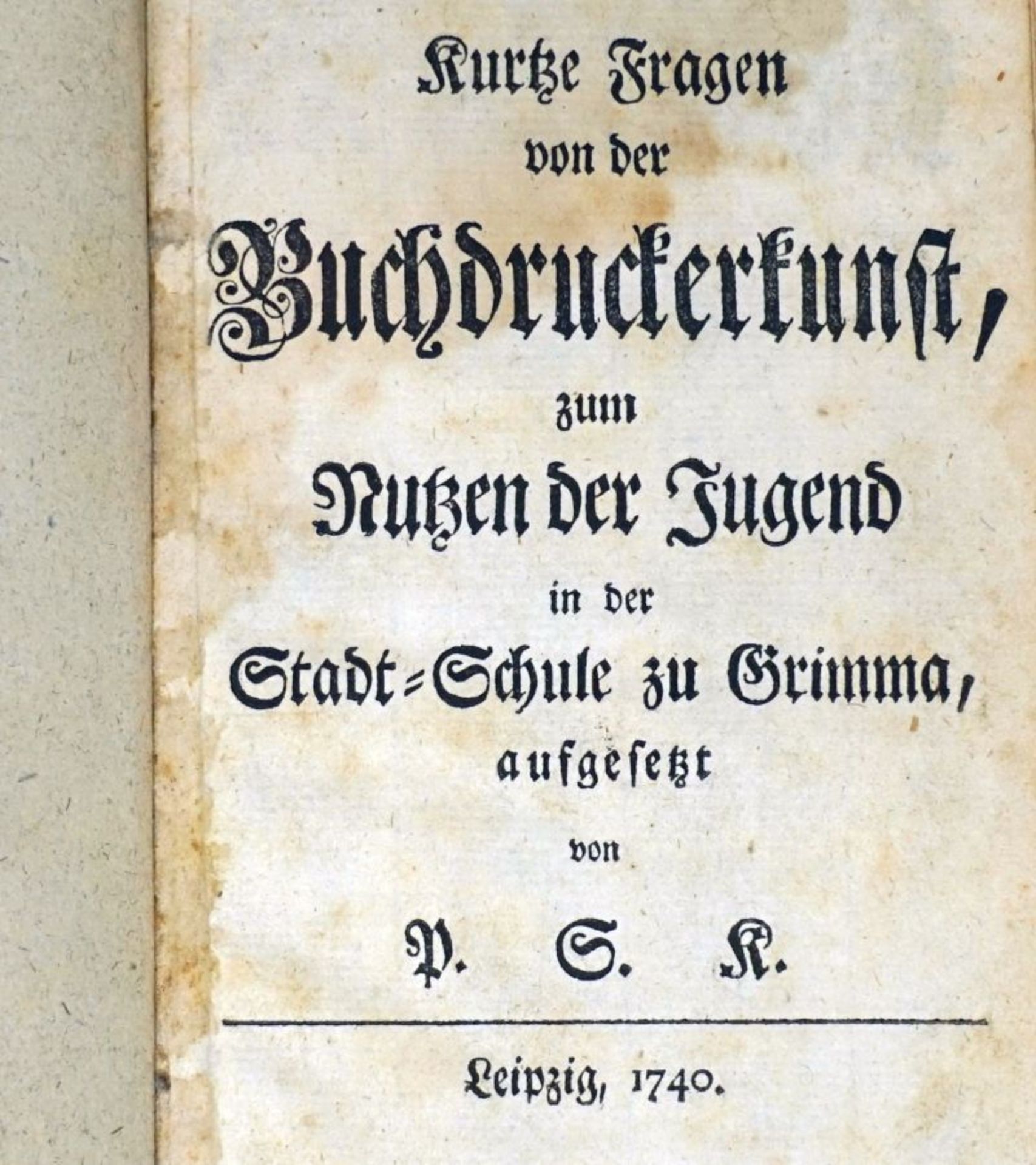 Kurtze Fragen von der Buchdruckerku...: zum Nutzen der Jugend in der Stadt-Schule zu Grimma