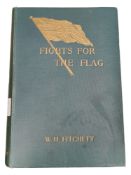 FIGHTS FOR THE FLAG W.H.FITCHETT - PUBLISHED BY SMITH ELDER & CO LONDON 1898