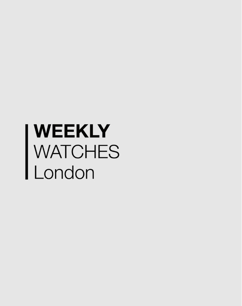 Weekly: Watches London