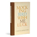 BUKOWSKI, CHARLES. 1920-1994. Mockingbird Wish Me Luck. Los Angeles: Black Sparrow Press, 1972.