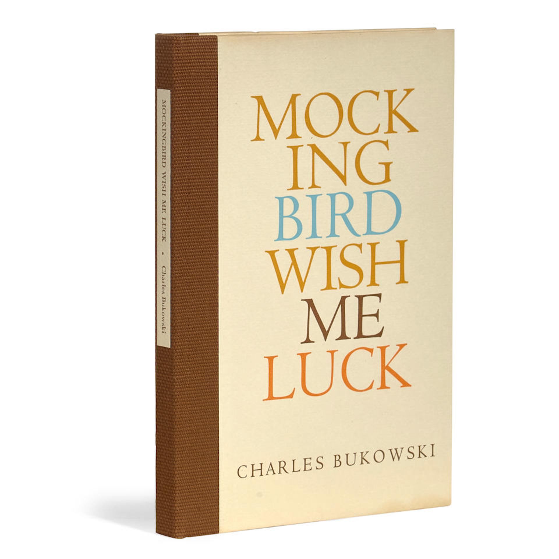 BUKOWSKI, CHARLES. 1920-1994. Mockingbird Wish Me Luck. Los Angeles: Black Sparrow Press, 1972.