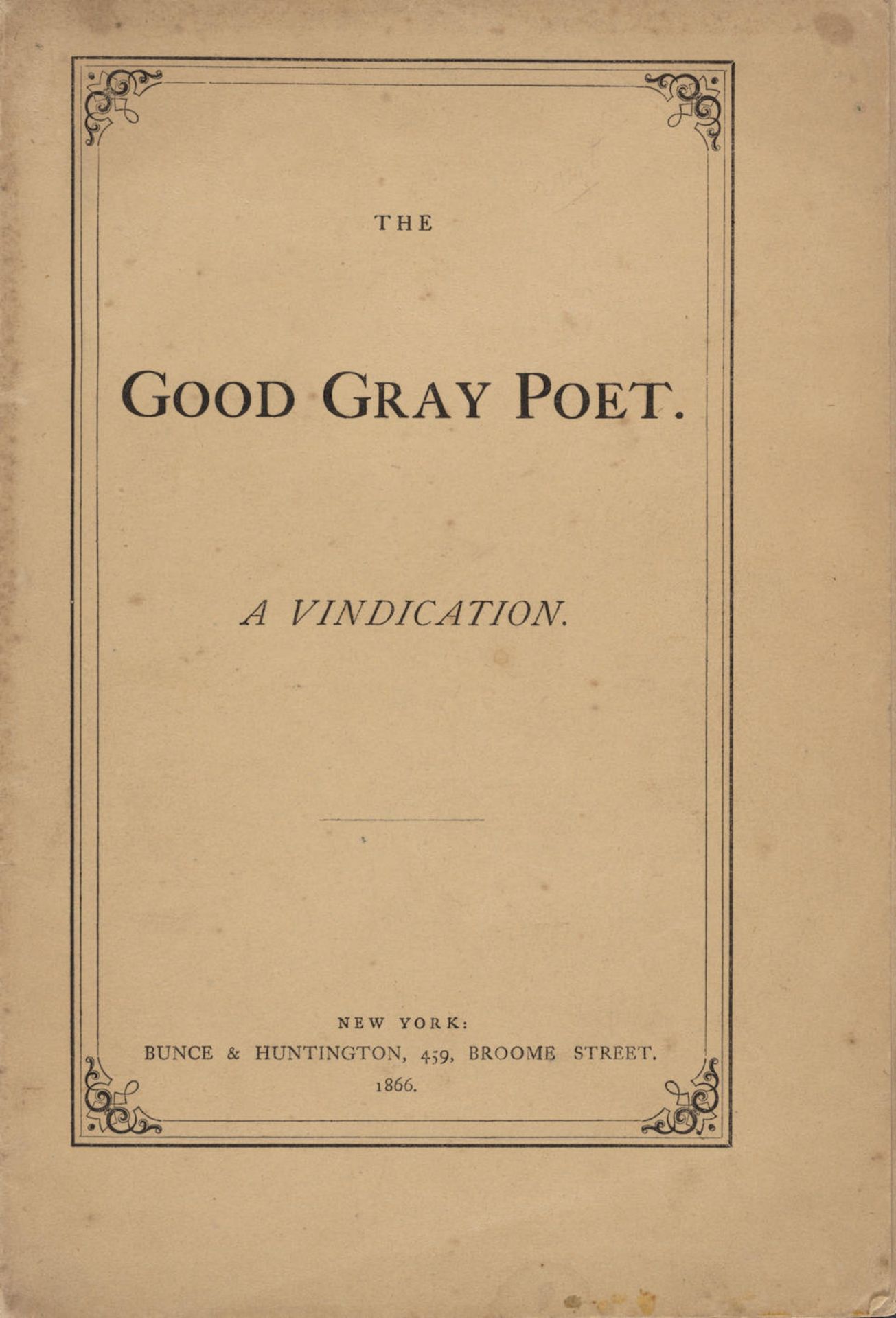 RARE WHITMANIANA. O'CONNOR, WILLIAM DOUGLAS. The Good Gray Poet: A Vindication. New York: Bunce ...