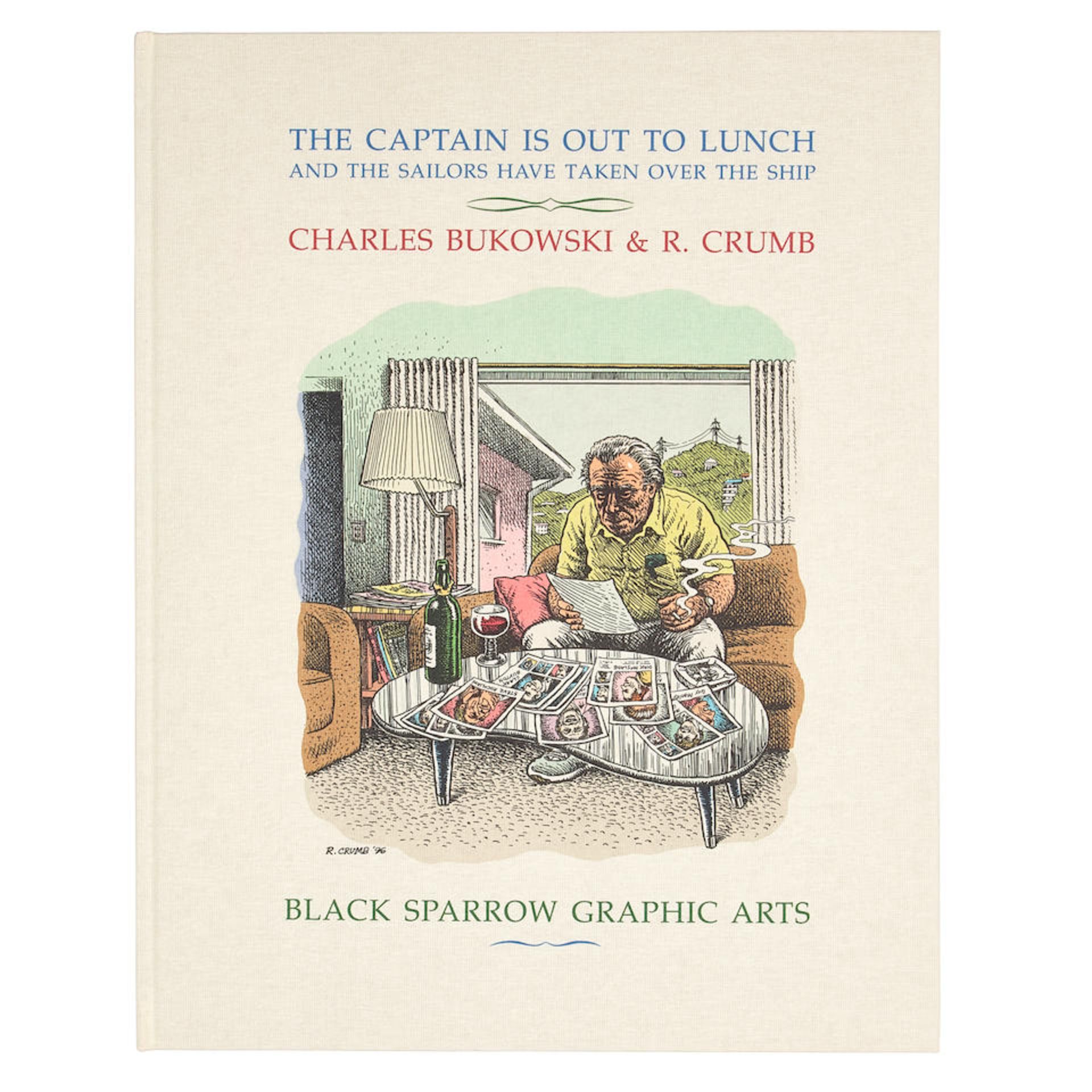 BUKOWSKI, CHARLES & ROBERT CRUMB, illustrator. The Captain Is Out to Lunch and the Sailors Ha...