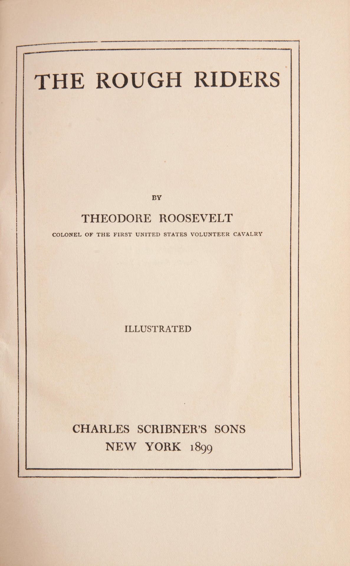 ROOSEVELT, THEODORE. 1858-1919. The Rough Riders. New York: Charles Scribner's Sons, 1899. - Bild 2 aus 3