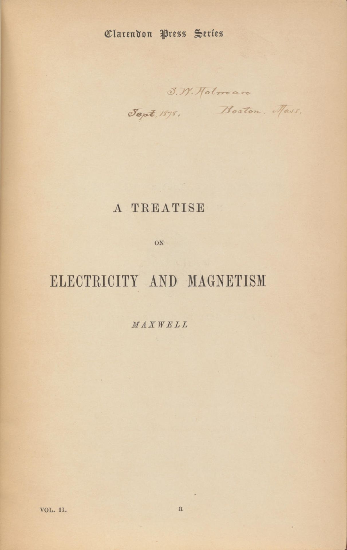 MAXWELL CONCEIVES THE MODERN WORLD. MAXWELL, JAMES CLERK. 1831-1879. Treatise on Electricity and...