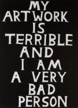 David Shrigley (British, born 1968) My Artwork is Terrible and I Am a Very Bad Person Linocut, 2...