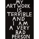 David Shrigley (British, born 1968) My Artwork is Terrible and I Am a Very Bad Person Linocut, 2...