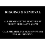 - RIGGING & REMOVAL - ALL ITEMS MUST BE REMOVED BY FEBRUARY 2 @ 3PM. NO EXCEPTIONS.