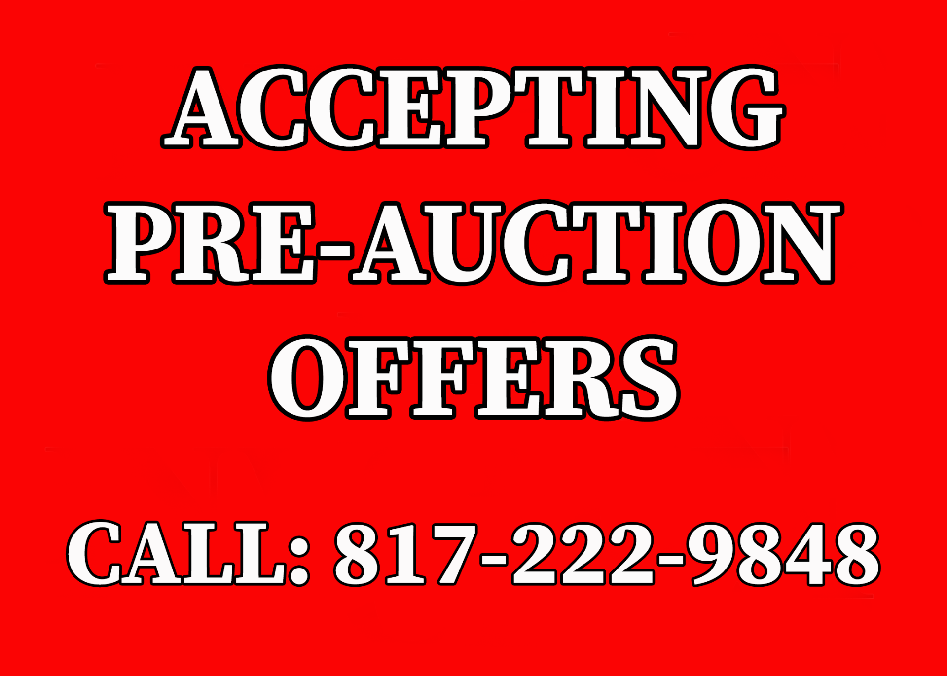 - NOW ACCEPTING PRE-AUCTION OFFERS - CALL NOW: 817-222-9848