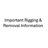 Important Rigging & Removal Information