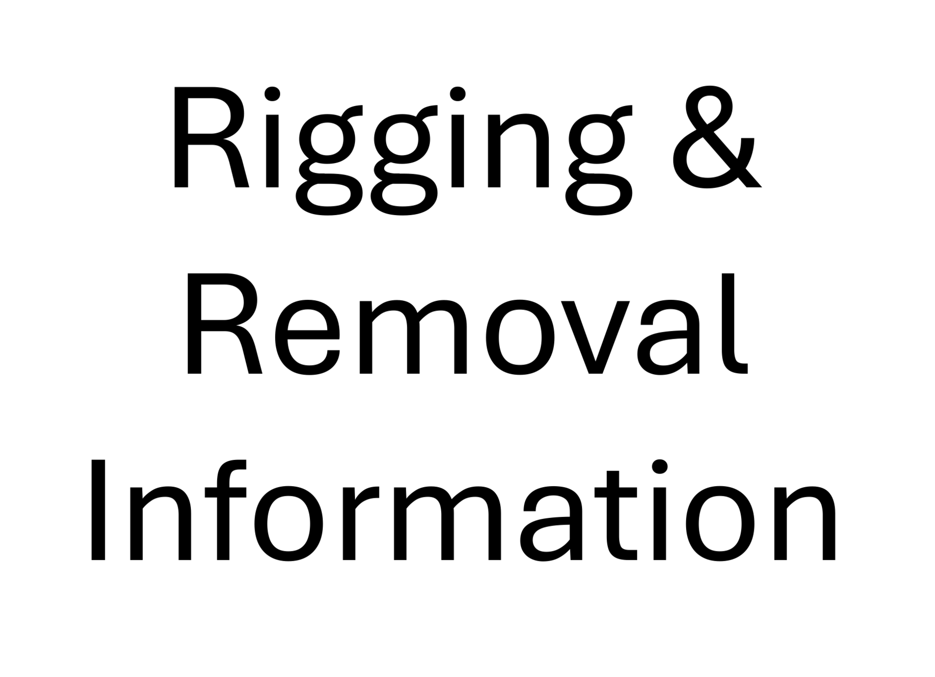 Rigging & Removal Info