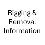 Rigging & Removal Info