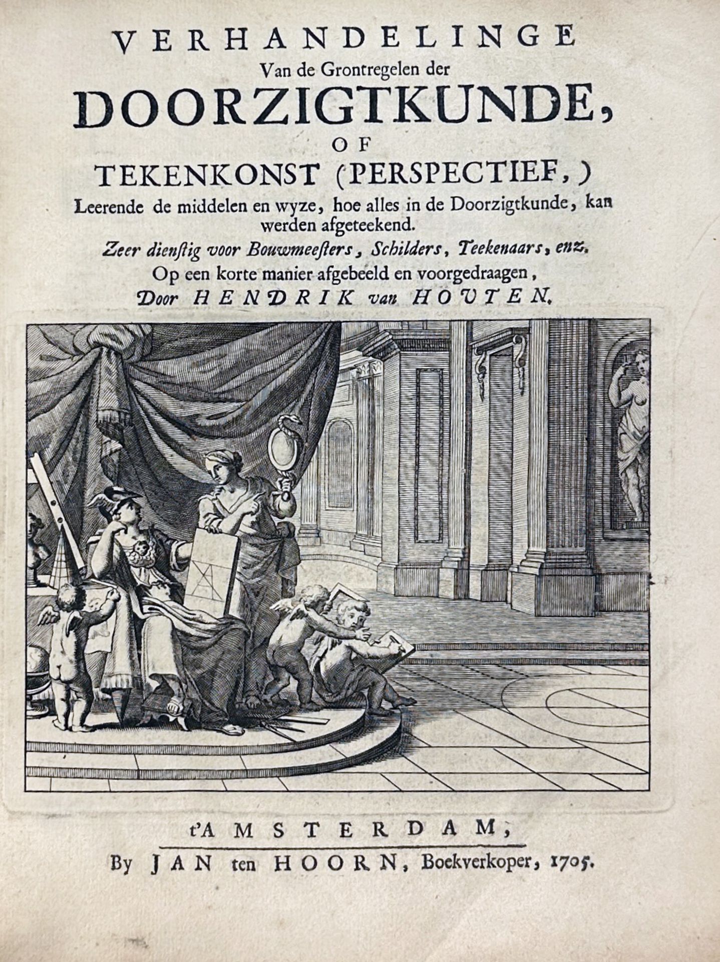 ARTISTS' MANUALS -- HOUTEN, H. v. Verhandelinge van de grontregelen der doorzigtkunde, of