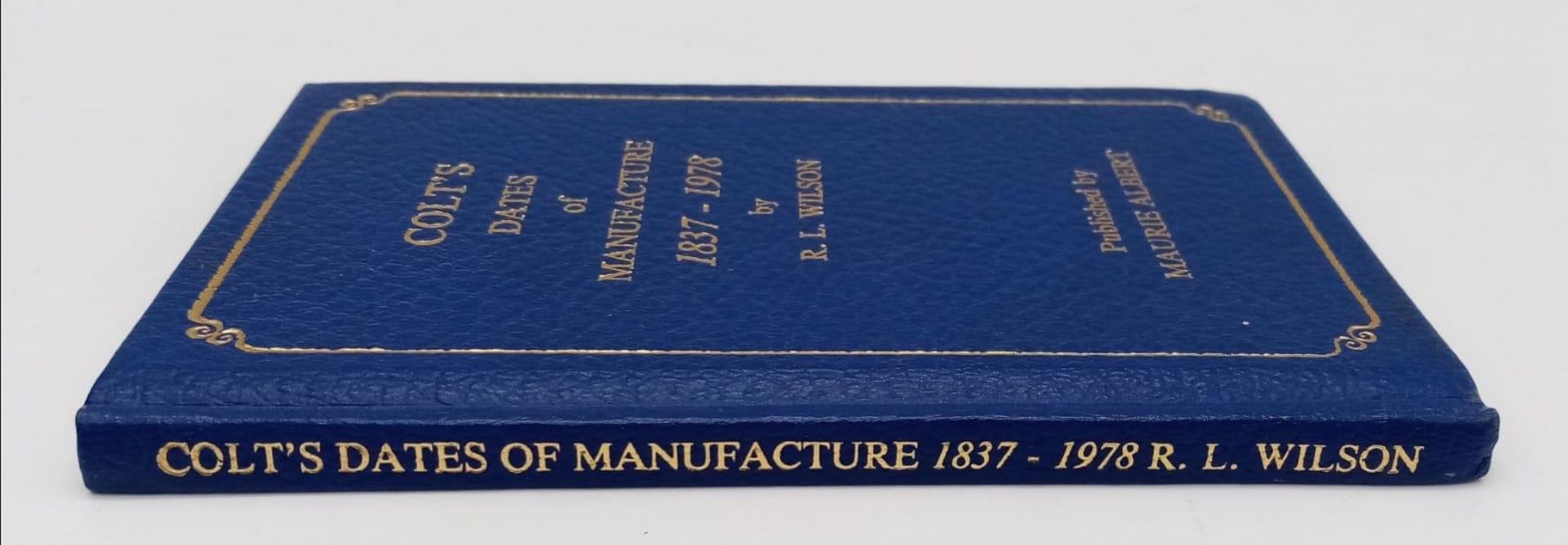 An Excellent Condition Scarce Hardback Book ‘Colt Dates of Manufacture 1837-1978 by R.L Wilson’. - Image 2 of 4