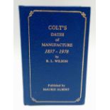 An Excellent Condition Scarce Hardback Book ‘Colt Dates of Manufacture 1837-1978 by R.L Wilson’.