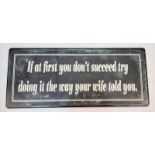 A vintage metal sign with the wise wording: “IF AT FIRST YOU DON’T SUCCEED TRY DOING IT THE WAY YOUR