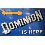 An enamel sign, Dominion Is Here, 76.5 x 122 cm Couple of chips around the fixing holes and to the