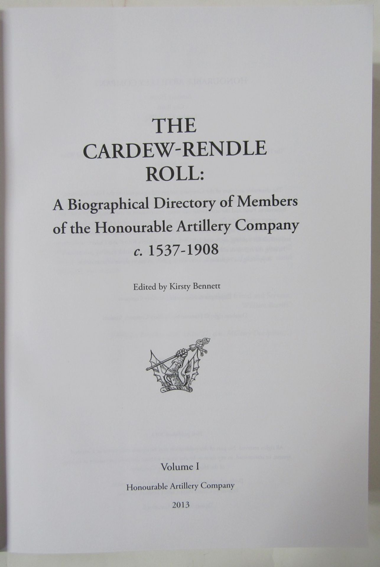 Bennett, Kirsty "The Cardew-Rendle Roll: A Biographical Directory of The Honourable Artillery - Image 3 of 23