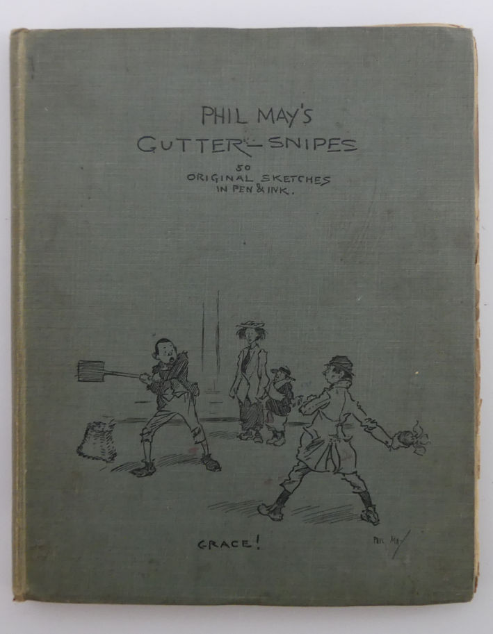 Phil May's Gutter Snipes, 50 original sketches published by The Leadenhall Press 1896.