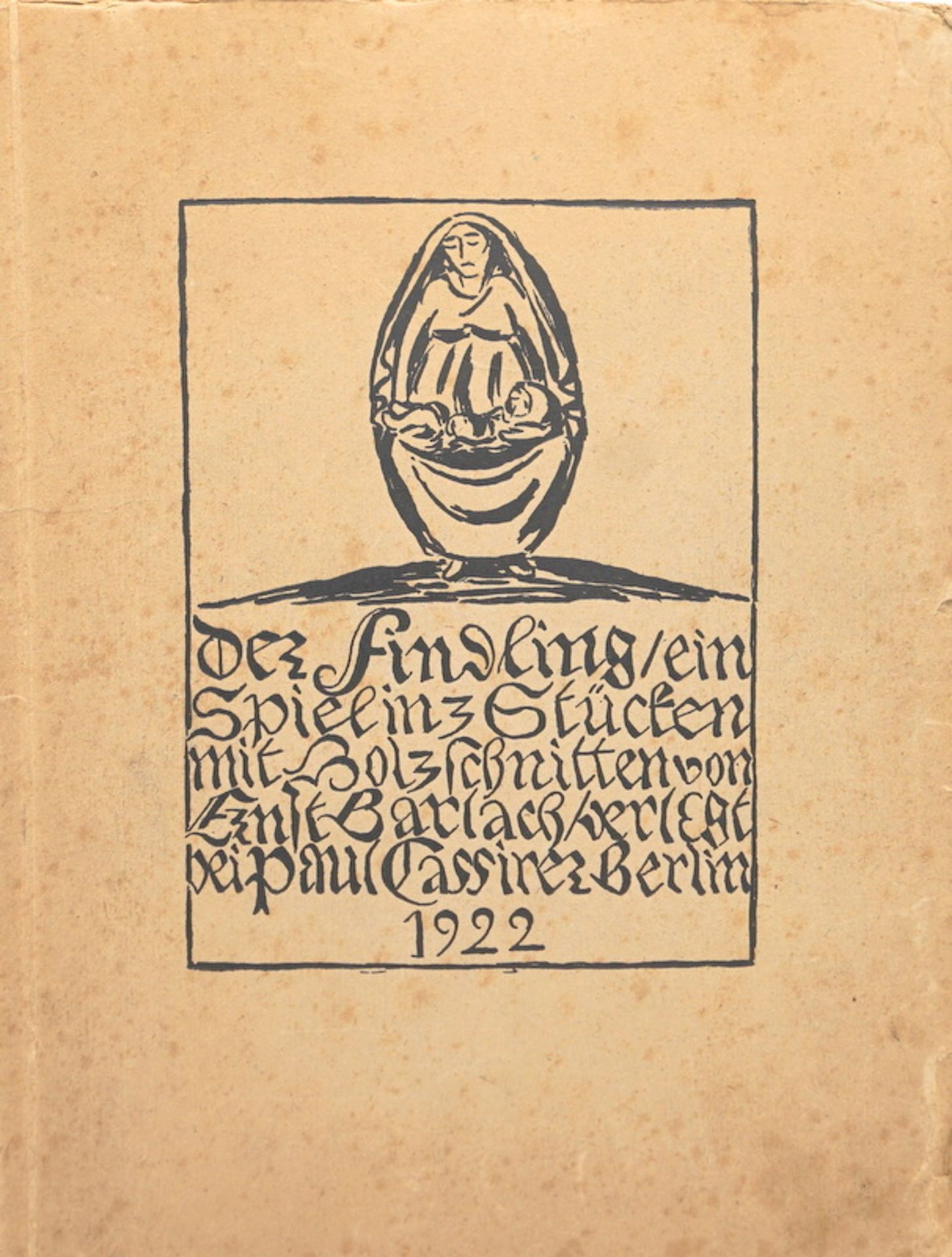 Barlach, Ernst: Der Findling/ein Spiel in 3 Stücken mit Holzschnitten 1922