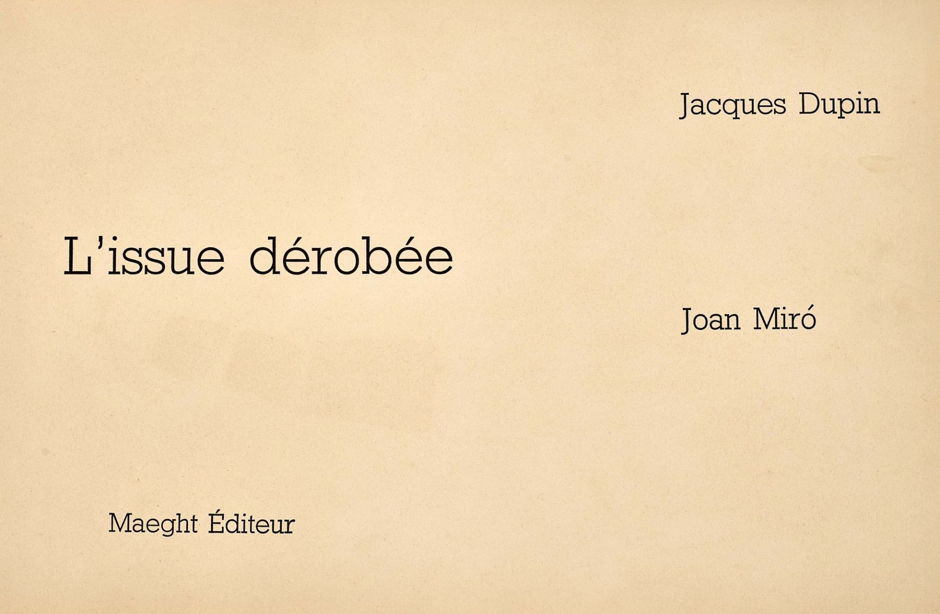 MIRÓ, JOAN: Jacques Dupin: "L'Issue Dérobée".