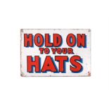 A CIRCUS OR SIDESHOW ENAMEL ON STEEL SIGN 'HOLD ON TO YOUR HATS', EARLY 20TH CENTURY