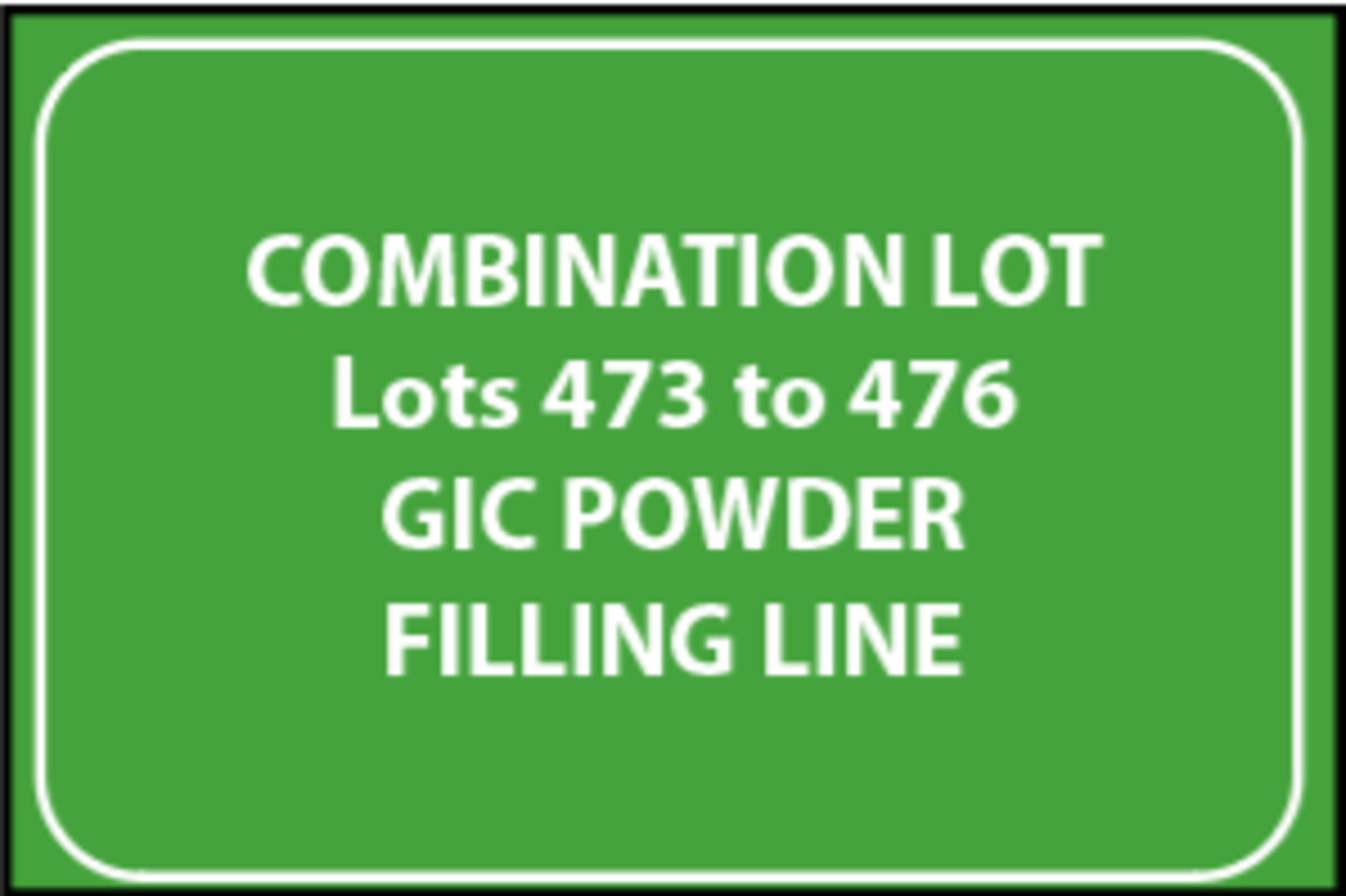 COMBINATION - LOTS 473-476 GIC POWDER FILLING LINE