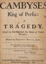 Settle (Elkanah) Cambyses King of Persia: A Tragedy, first edition, for William Cademan, 1671.