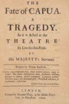 Southerne (Thomas) The Fate of Capua. A Tragedy, first edition, Printed for Benjamin Tooke, 1700.