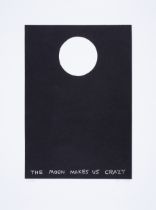 David Shrigley (b.1968) The Moon Makes Us Crazy