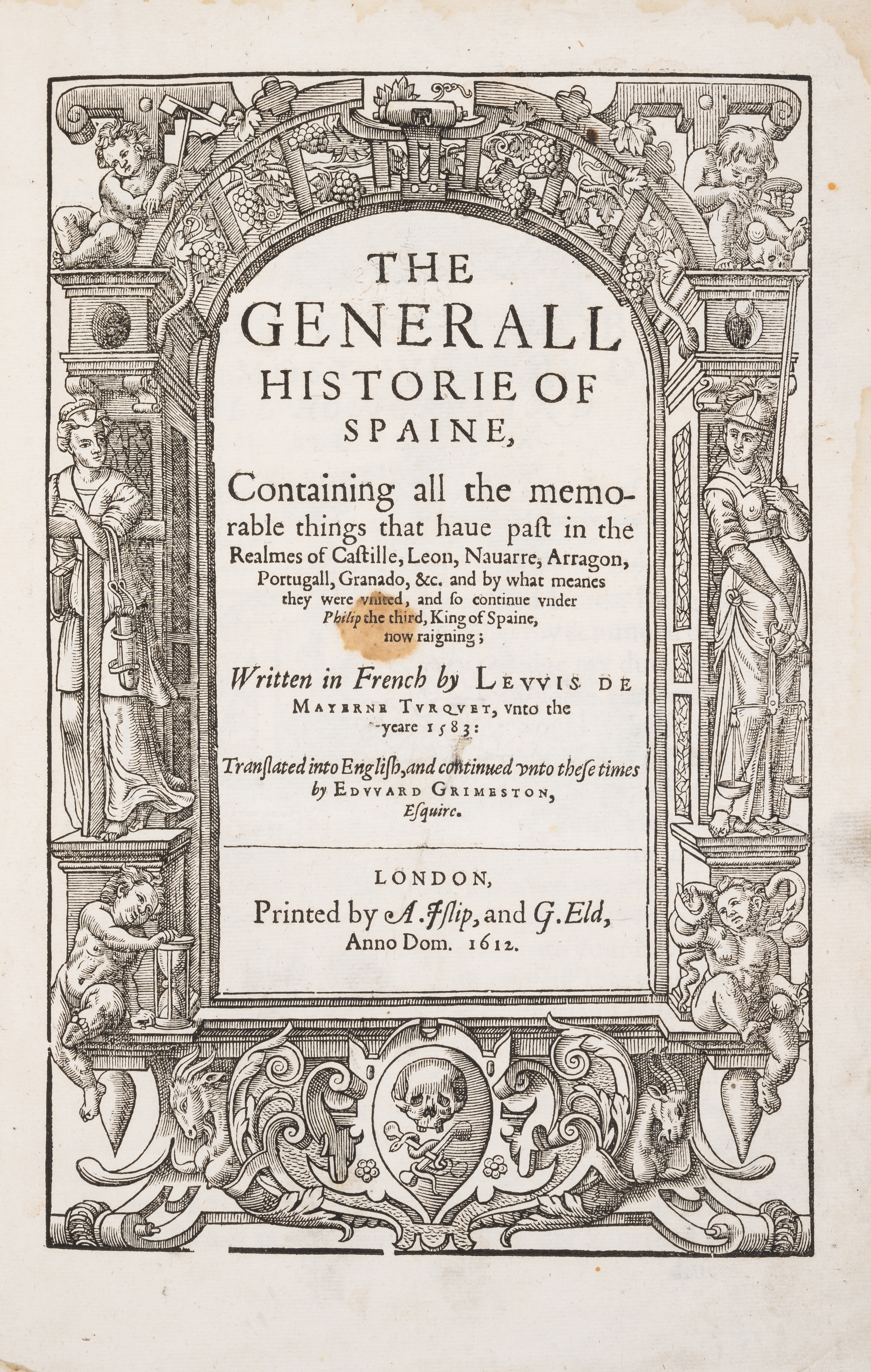 Spain.- Mayerne (Louis Turquet de) The Generall Historie of Spaine... translated into English, an...