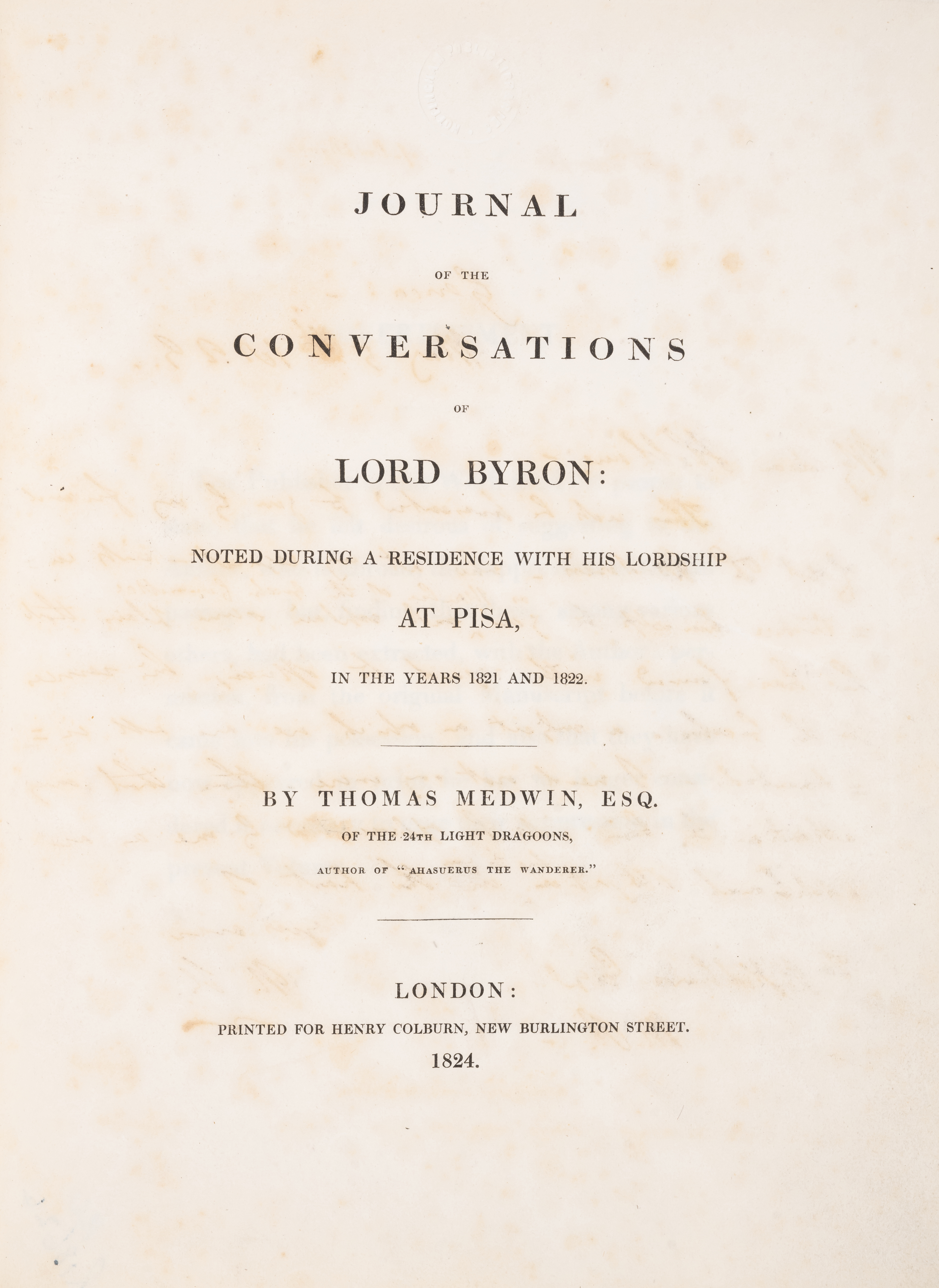 Byroniana.- Medwin (Thomas) Journal of the Conversations of Lord Byron: noted during a Residence ...