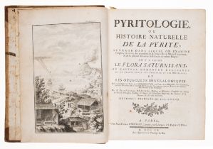 Mineralogy .- Henckel (J.F.) Pyritologie, ou Histoire Naturelle de la Pyrite, 2 parts in 1, first...