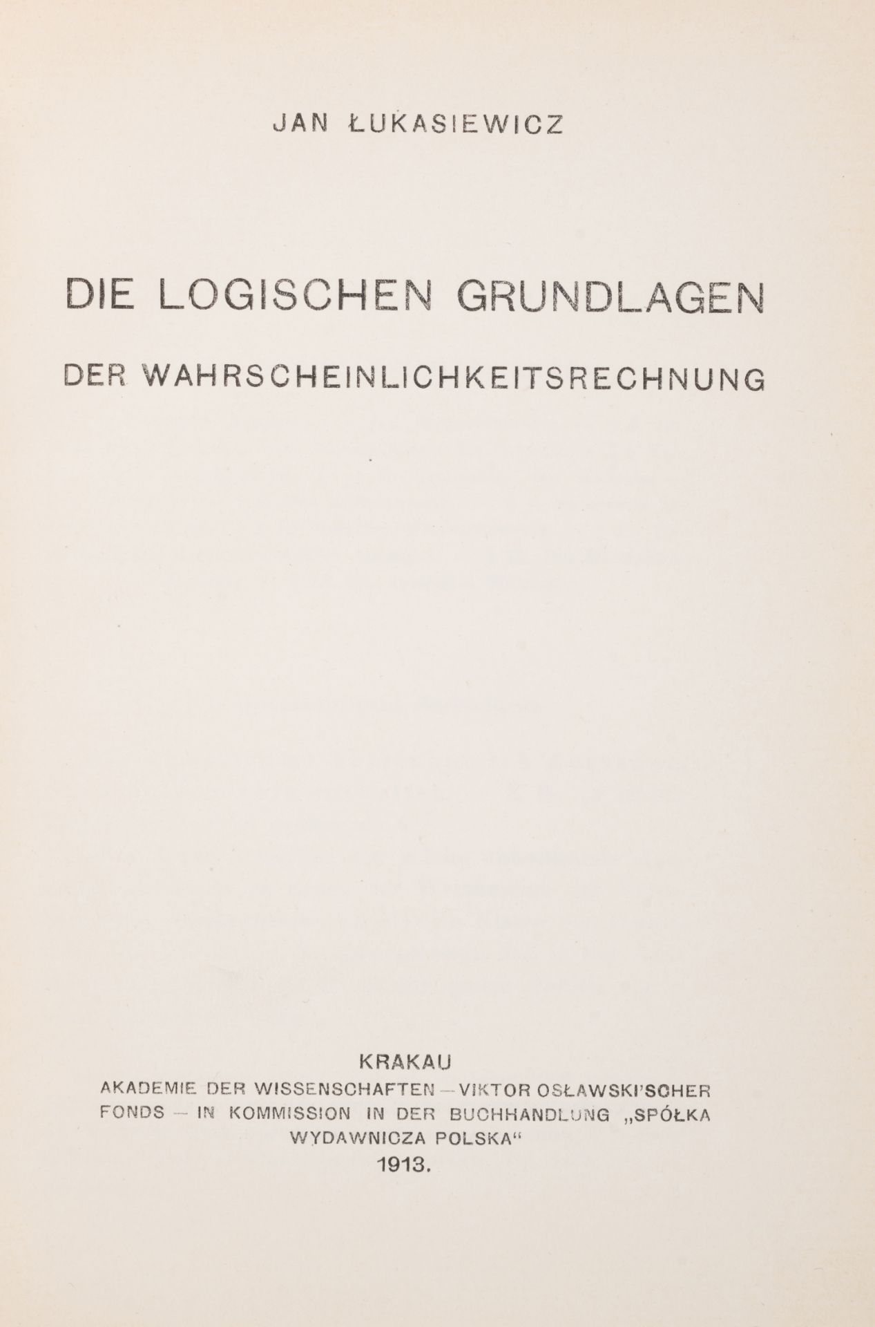 Łukasiewicz (Jan) Die Logischen Grundlagen der Wahrscheinlichkeitsrechnung, first edition, Krakow...