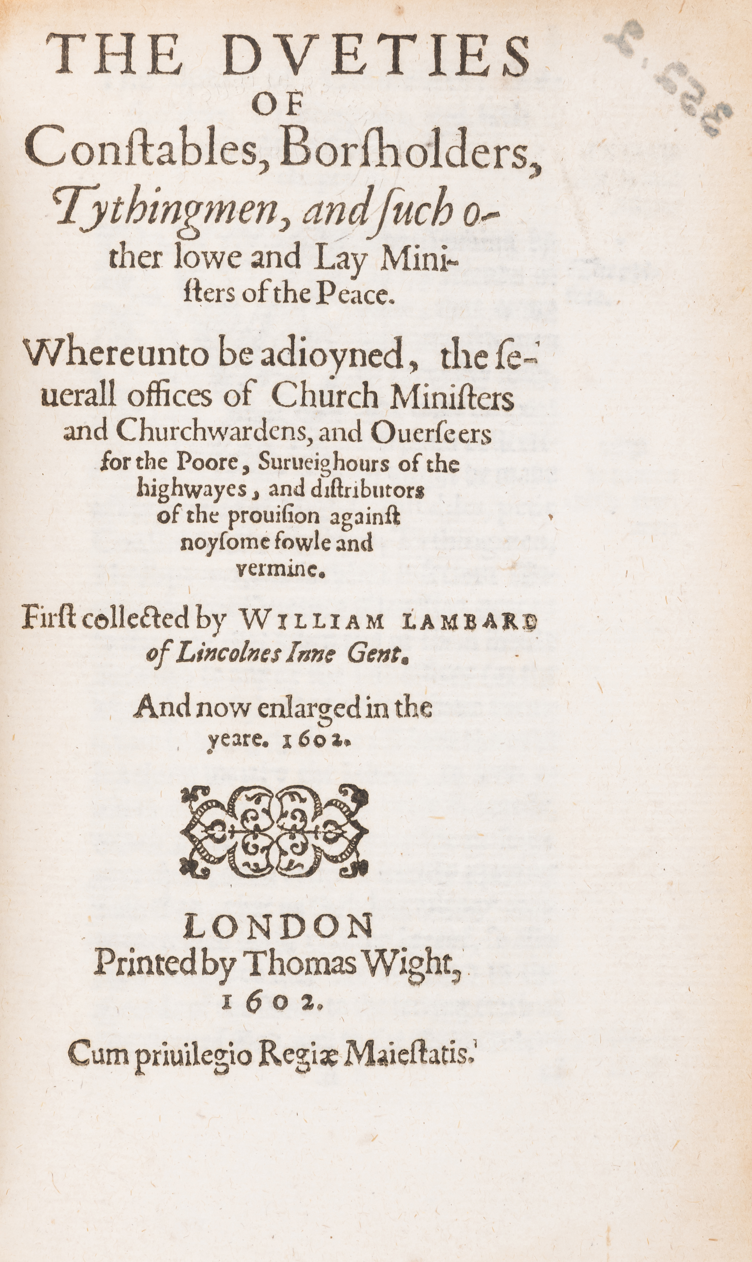 Law.- Lambarde (William) The dueties of constables, borsholders, tythingmen, and such other lowe ...