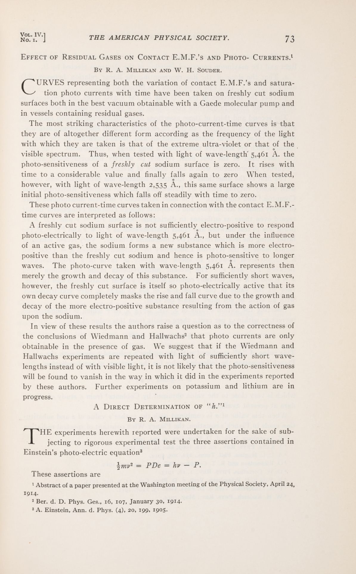 Millikan (Robert Andrews) "A direct determination of 'h'", in Physical Review, vol. 4, 1914; and ...