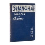 China.- Ho (Charles) & George Fo. Shanghai Dialect in 4 Weeks, first edition, Shanghai, Chi Ming ...