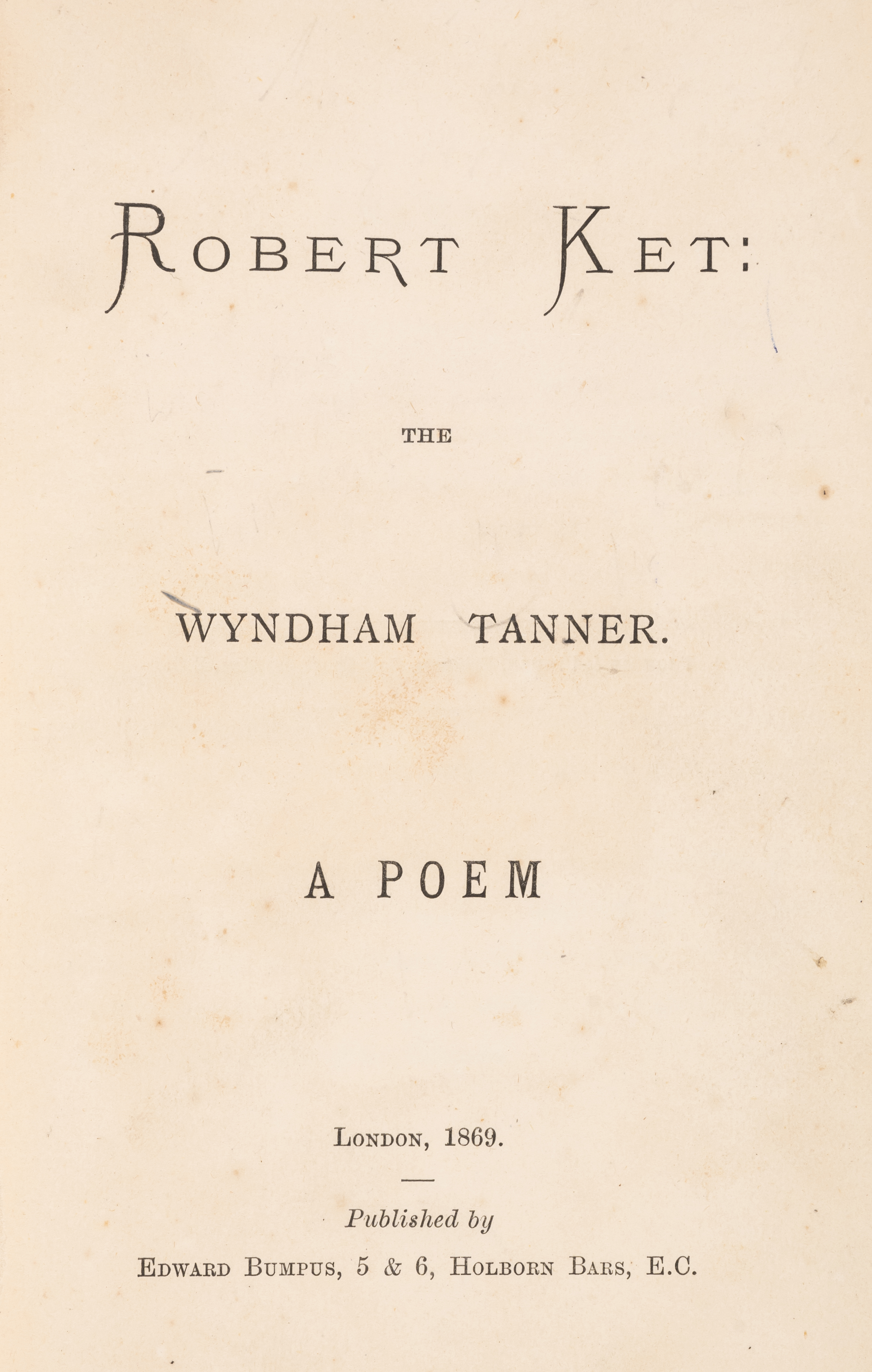 Kett's Rebellion in Norfolk.- Robert Ket: The Wyndham tanner. A poem, rare first edition, Publish...