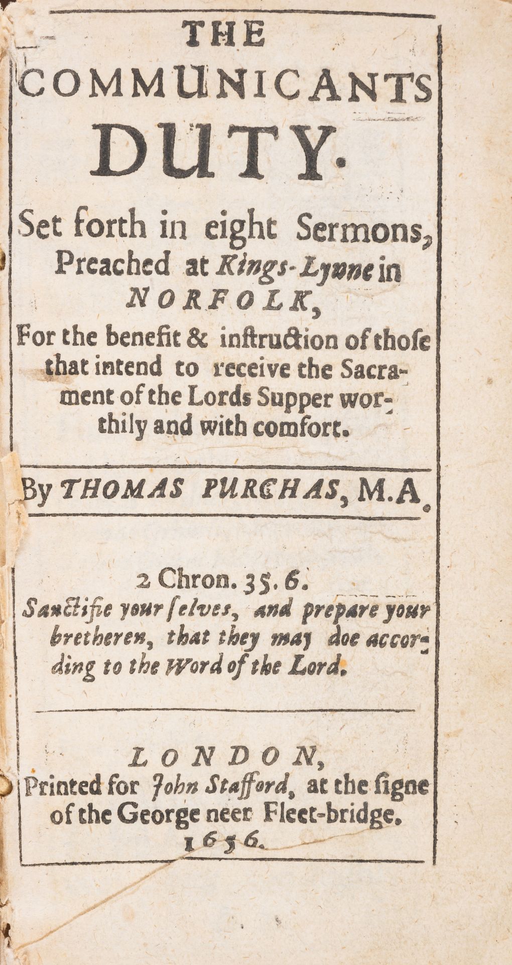 Purchas (Thomas) The Communicants duty. Set forth in eight sermons, preached at Kings-Lynne in No...