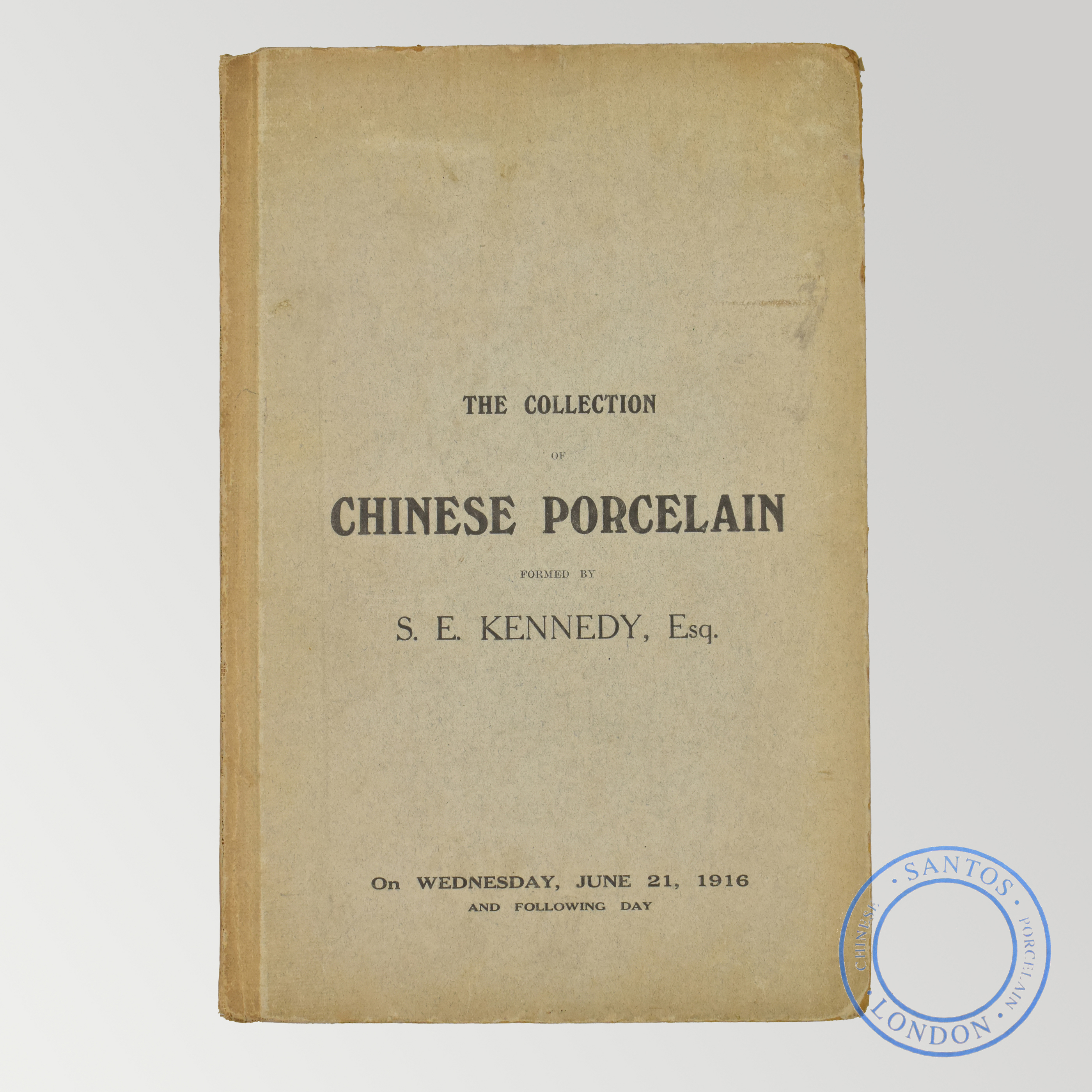 THE COLLECTION OF CHINESE PORCELAIN FORMED BY SIDNEY ERNEST KENNEDY ESQ CHRISTIE’S KING ST JUNE 1916