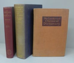 Three chemistry books; A History of Science, Technology and Philosophy, The Condensed Chemical