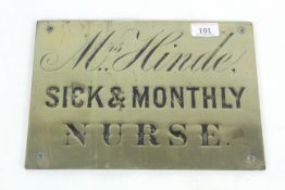 A brass sign for "Mrs Hinde Sick and Monthly Nurse", approx. 11¾" x 8¼"