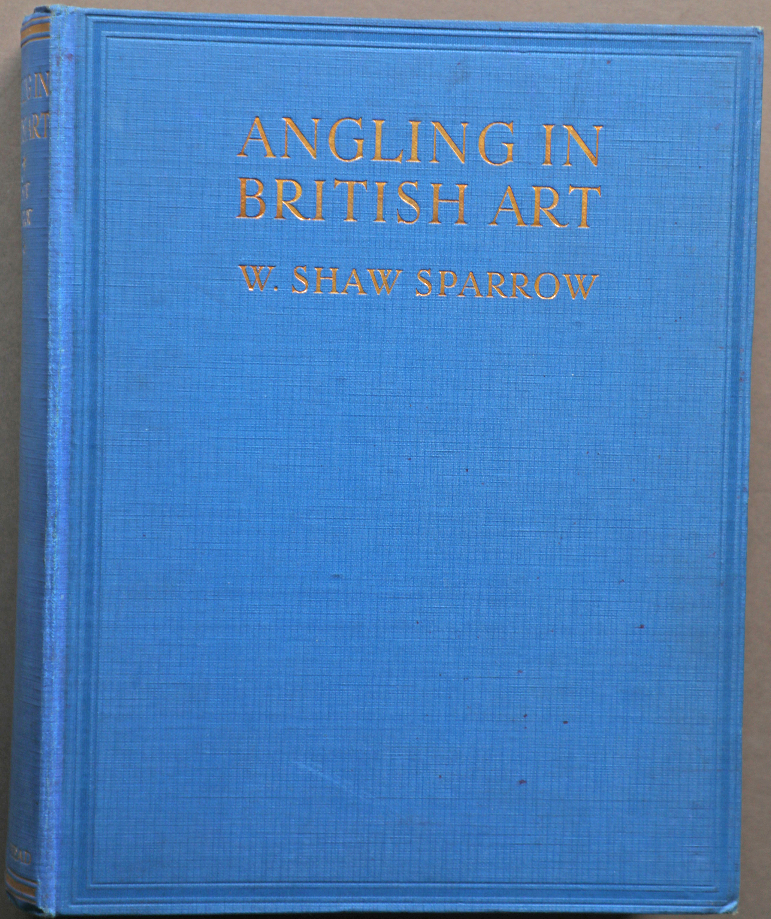 Angling in British Art, W Shaw Sparrow, The Bodley Head, 1st ed 1923, demi 4to, blue cloth, - Image 2 of 10