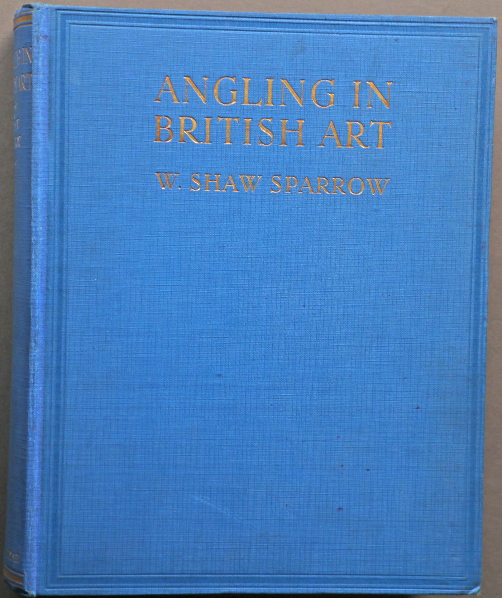 Angling in British Art, W Shaw Sparrow, The Bodley Head, 1st ed 1923, demi 4to, blue cloth, - Image 2 of 10