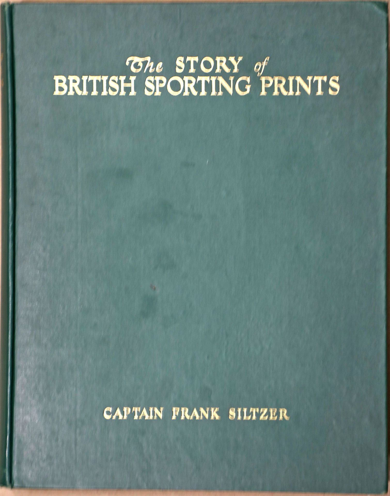 The Story of BRITISH SPORTING PRINTS, Captain Frank Siltzer, New Edition, 4to, cloth, t.e.g. - Image 2 of 14