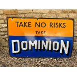 A Dominion "Take No Risks" single sided enamel adverting sign of good colour, 48 x 31".