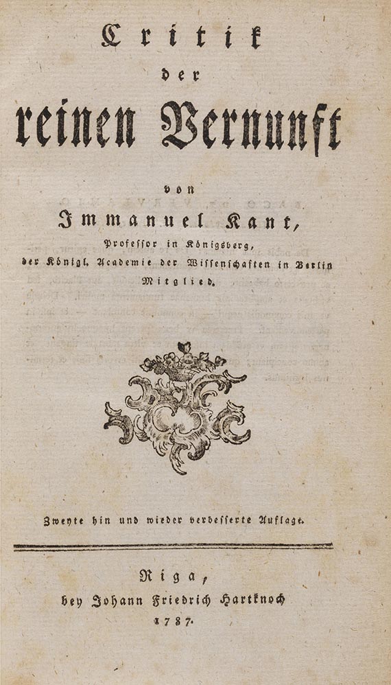 Immanuel Kant Critik der reinen Vernunft. Zweyte hin und wieder verbesserte Auflage. Riga 1787.
